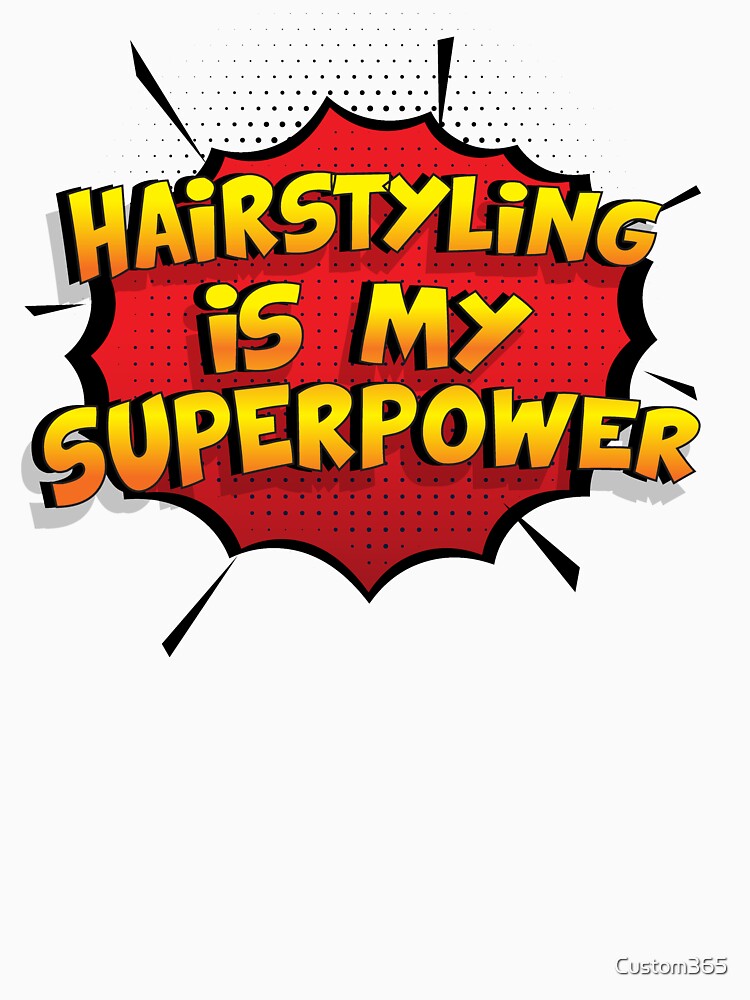 Hairstyling is my Superpower Funny Design Hairstyling Gift by Custom365