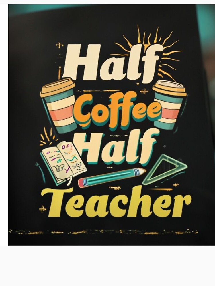 Half Coffee, Half Teacher: Fuel for Knowledge by Selinepop