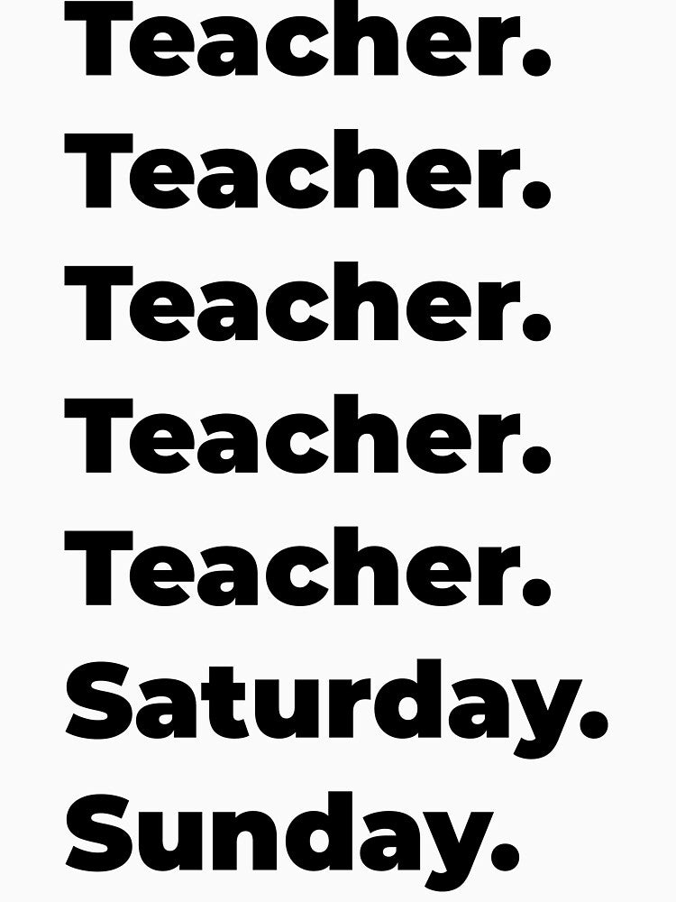 Teacher funny workweek by SVPOD