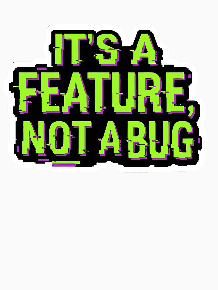 Office Humor "Not a Bug" Tech Coding Pun by RiskyTrizkit