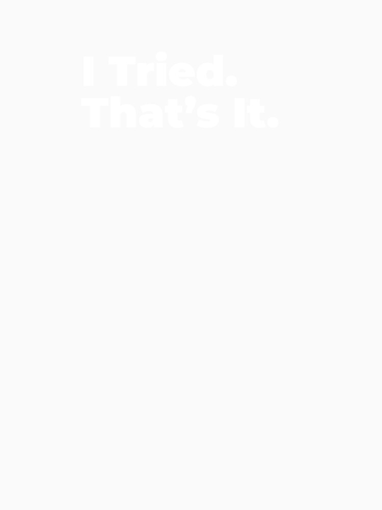 Minimalist Relatable Quote “I Tried. That's It” Black Aesthetic Typography Design by diahsariw