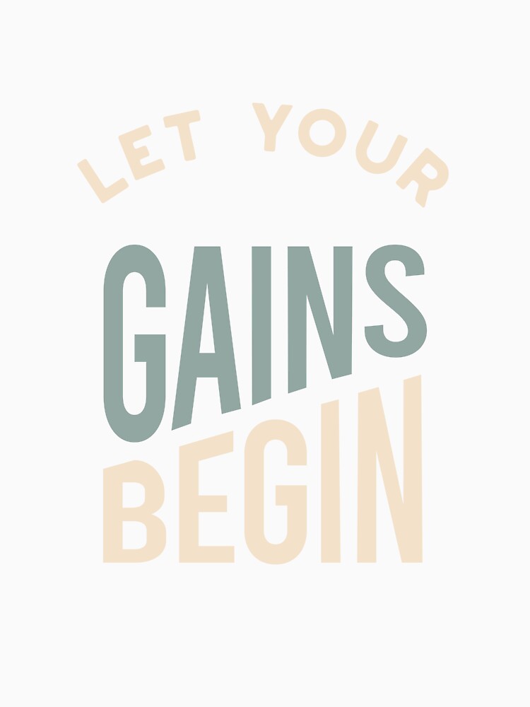 Fitness Saying Let Your Gains Begin by whyitsme
