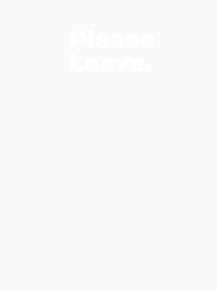 Minimalist Relatable Quote “Please Leave" Aesthetic Typography Design by diahsariw