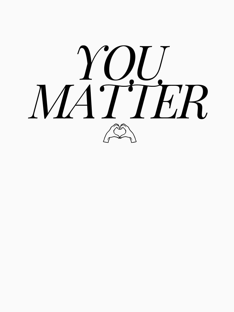 You Matter Mental Health Awareness by FeteDesigns