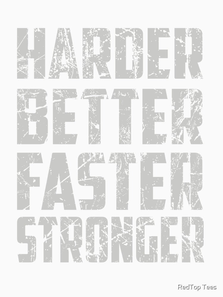 Harder Better Faster Stronger by RedTop Tees