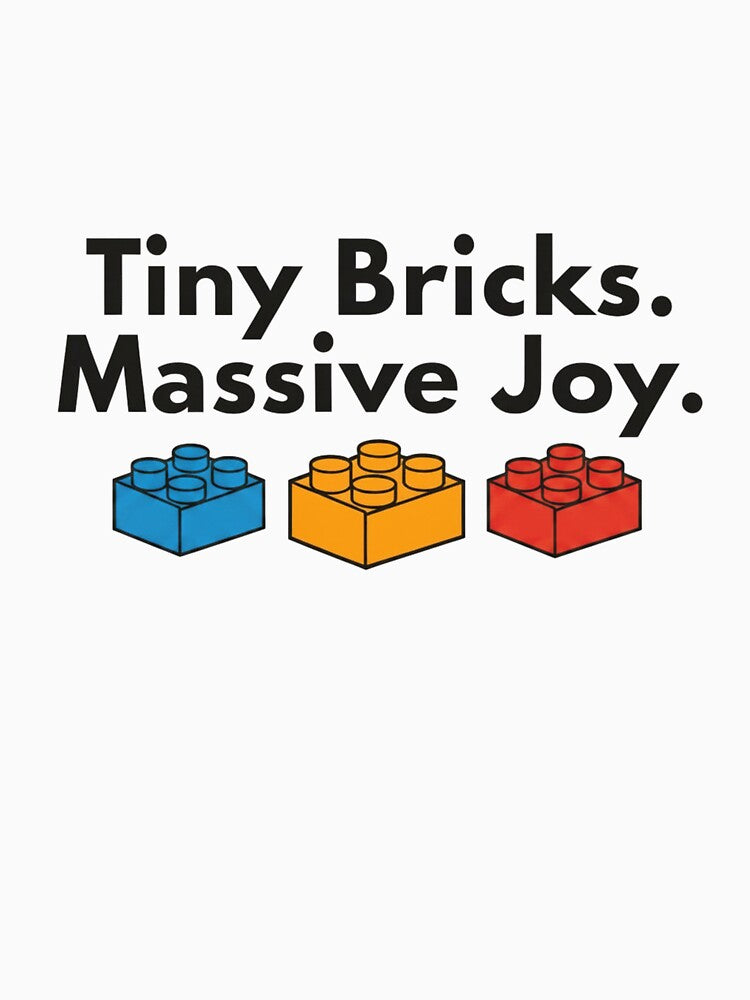 Tiny Bricks Massive Joy Building Block Lover Design by OneMoreSet