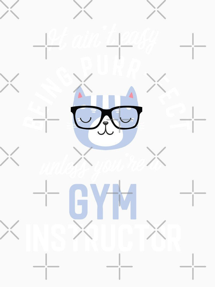 Gym Instructor Cat Lover Gifts - It ain't easy being Purr Fect by betternotes