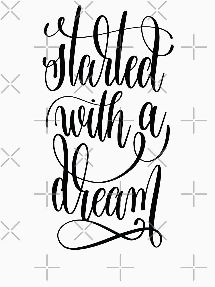 Started With A Dream / Startup Inspirational Quote by ProjectX23