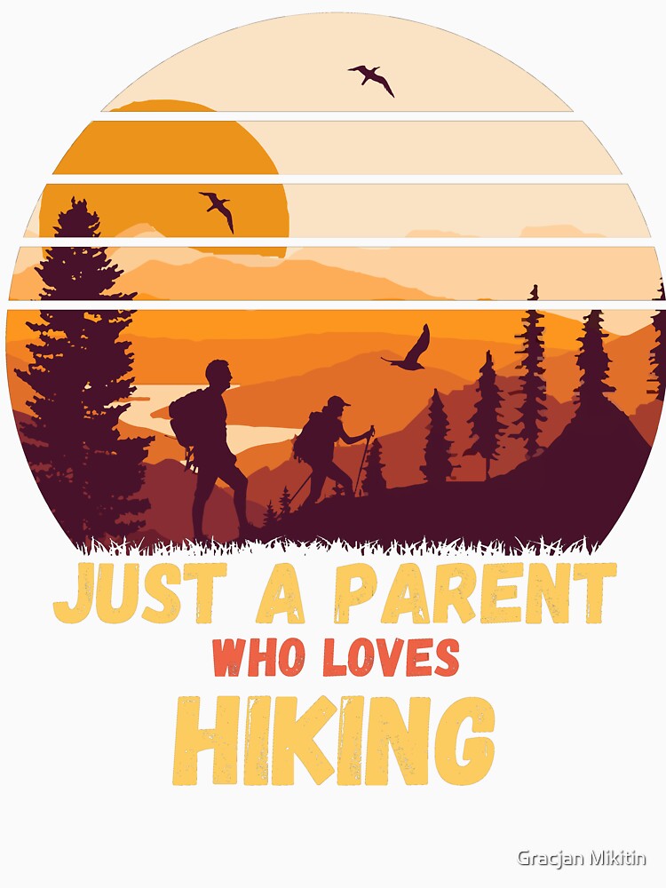 Just a Parent Who Loves Hiking Fun T-Shirt by Gracjan Mikitin