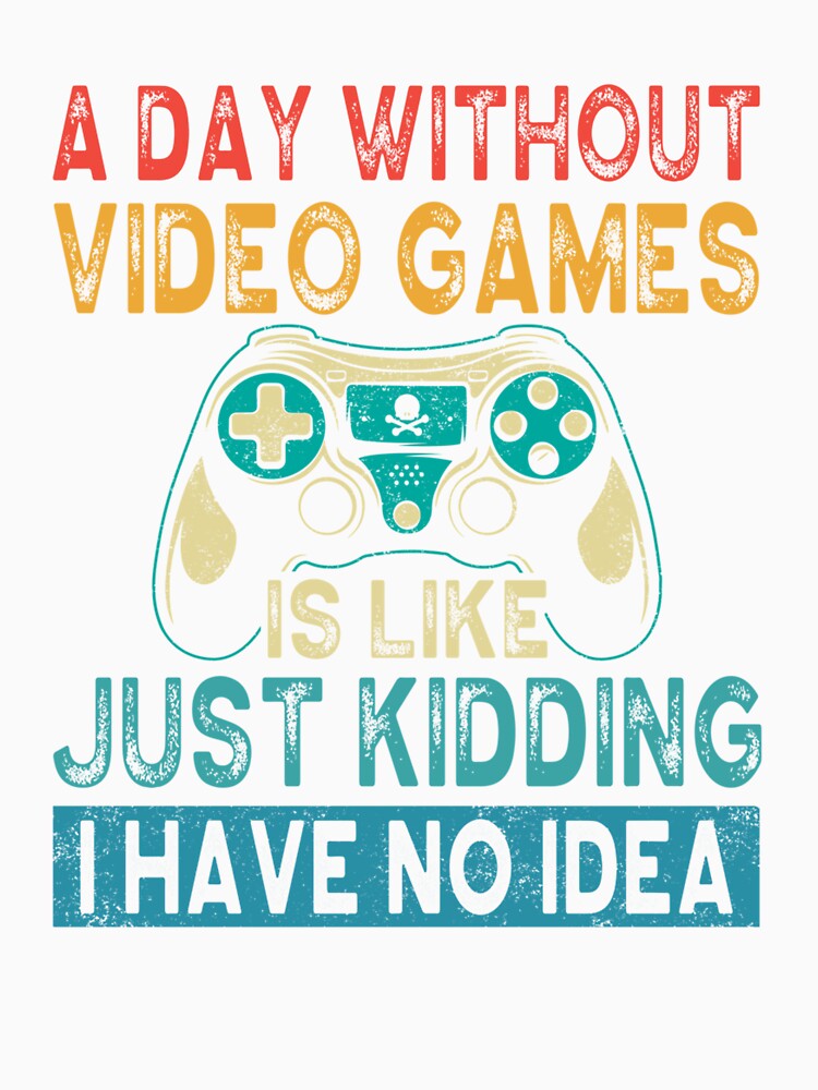 A Day Without Video Games Gaming Teen Boys Funny Video Gamer by taaddison50