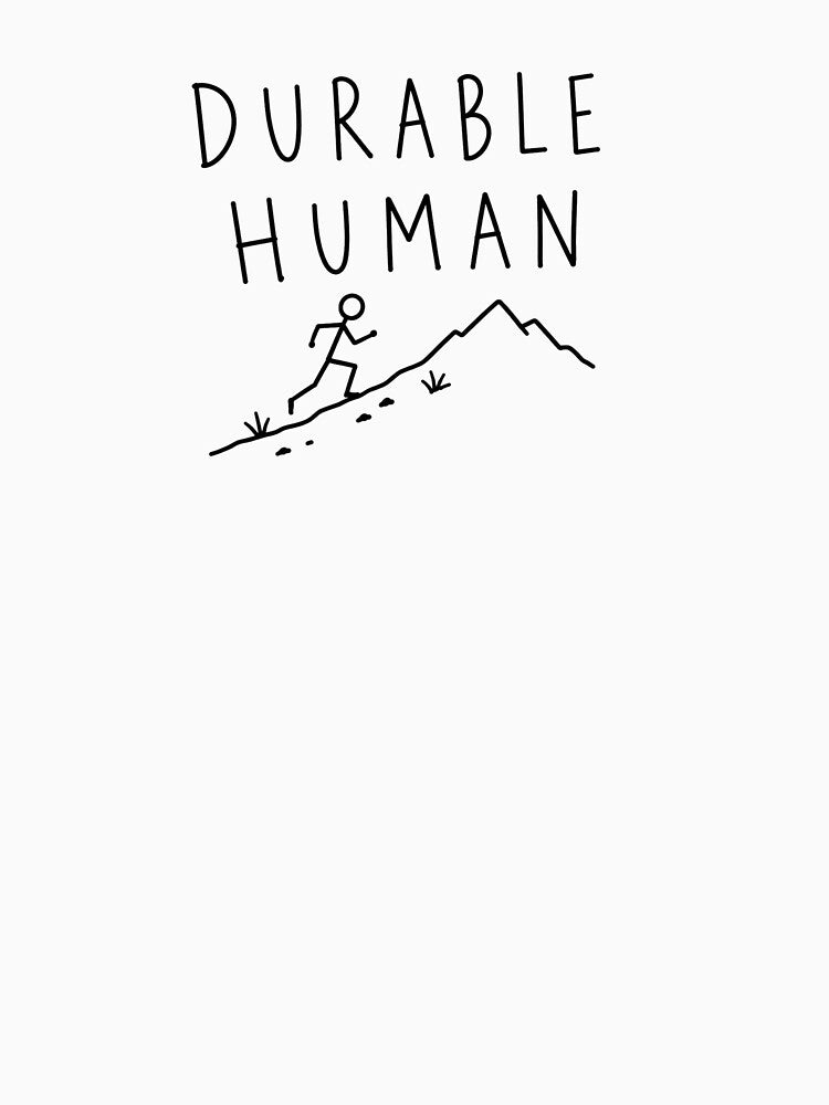 Durable Human | Trail Running Humor by Earn Your View Trail Company
