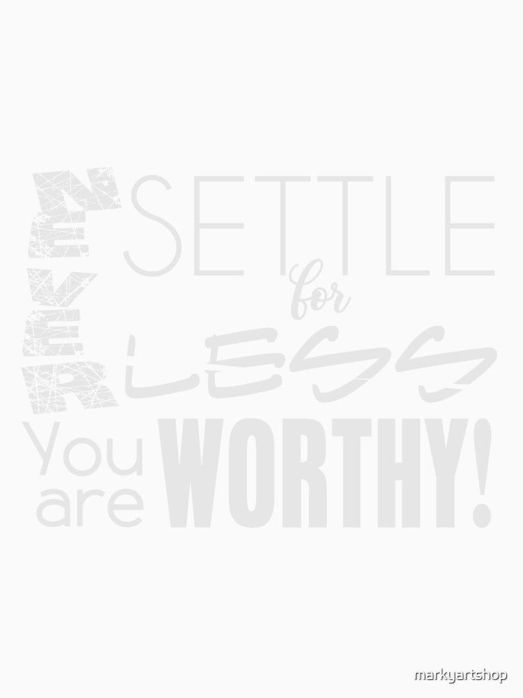 Never settle for less by markyartshop