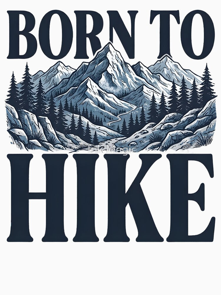 Born to Hike Hiking by Ink Magic