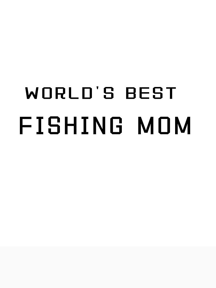World's Best Fishing Mom T-Shirt – Best Fishing Mom Gift Tee | Uncle Jichuan by Uncle-Jichuan