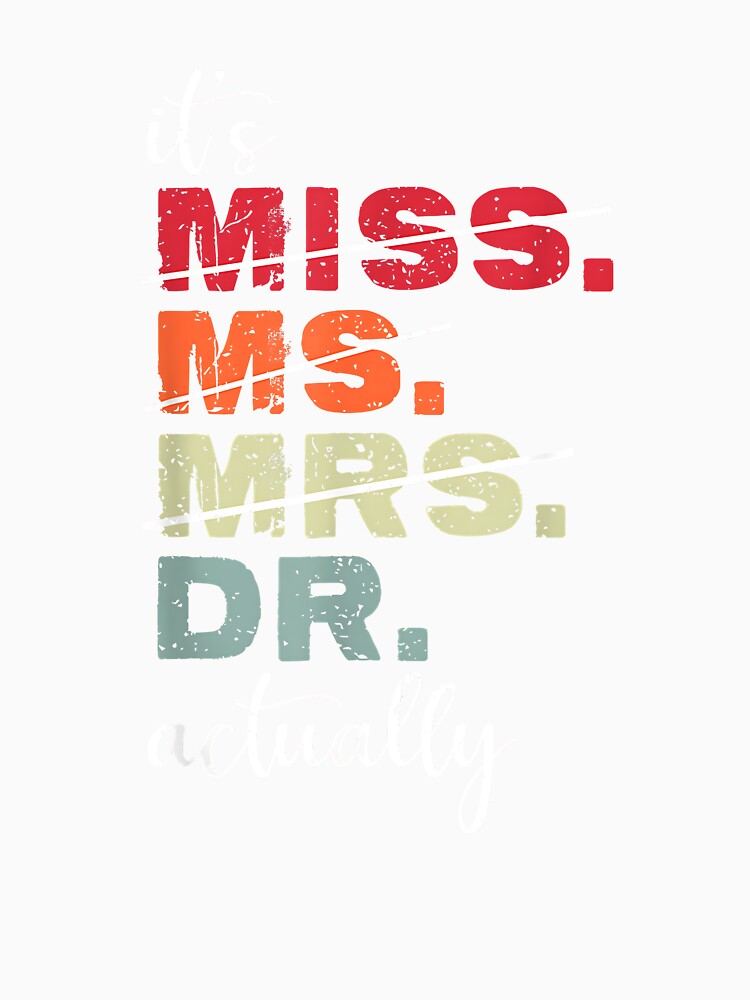 It’s Miss Ms Mrs Dr actually Doctor Graduation Vintage by Boutkimaewab
