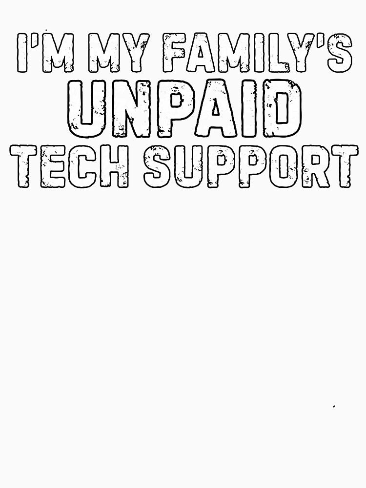 I'm My Family's Unpaid Tech Support Funny Tech Savvy by herbwaters