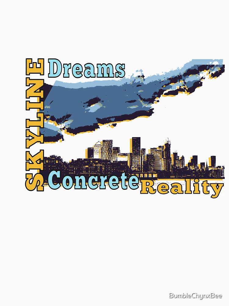 Skyline Dreams Concrete Reality by BumbleChynxBee