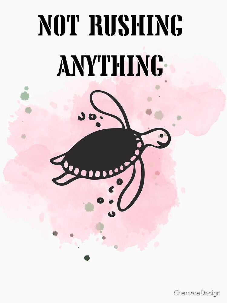 Not Rushing Anything – Minimalist Slow Pace Quote by ChameraDesign
