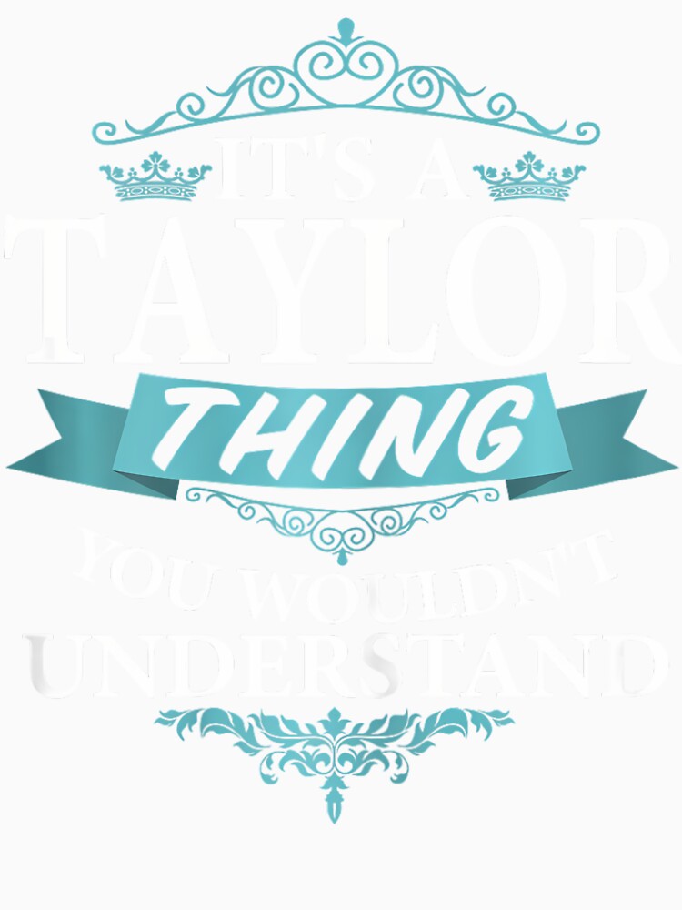 It's a Taylor Thing You Wouldn't understand V4 Short Sleeve by zxwmekmrb50