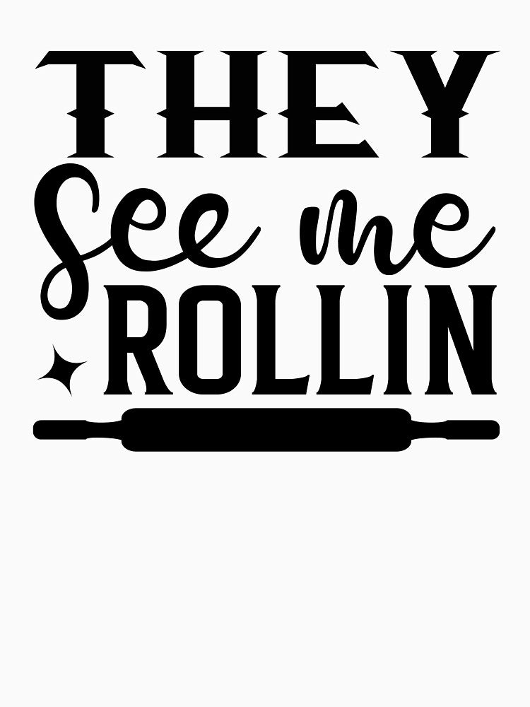 They see me rolling by Wit & Wear Company