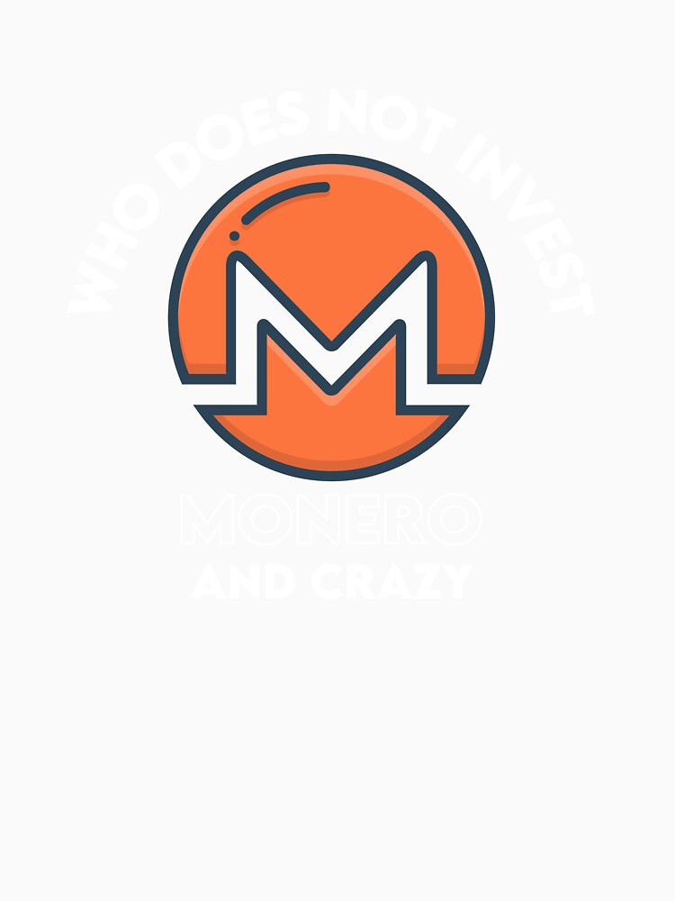 Who Does Not Invest Monero And Crazy by WaguinhoTex