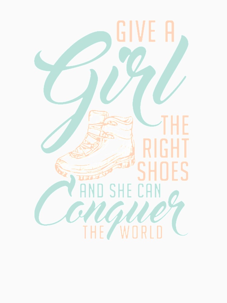 Hiking Girl Loves Right Shoes The World Shirt by Clavitaps