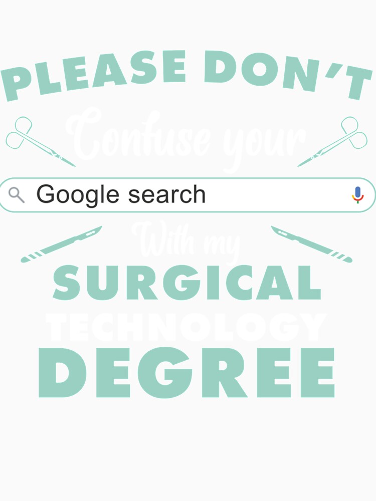 Surgical Tech - Please dont confuse your google search with my surgical technical degree  T-S by HeraDesignCo