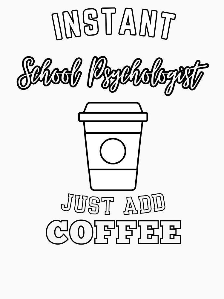 Instant school psychologist just add coffee by greenbluearts