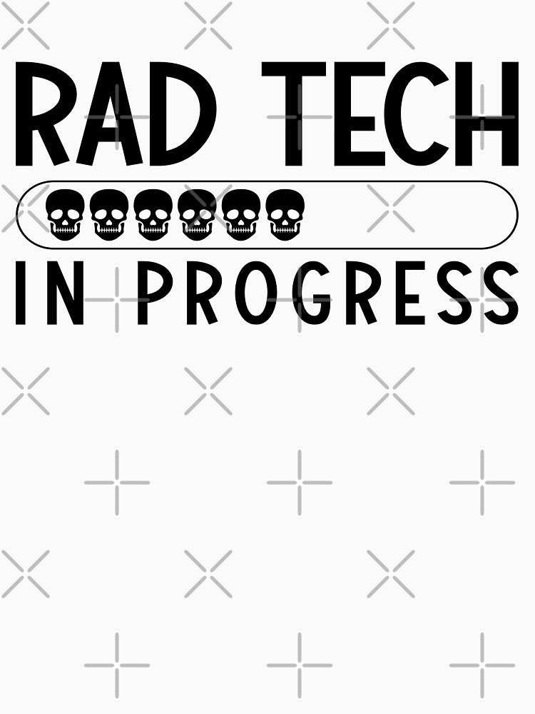 Rad Tech In Progress Radiology Tech Technologist by tshirtconcepts