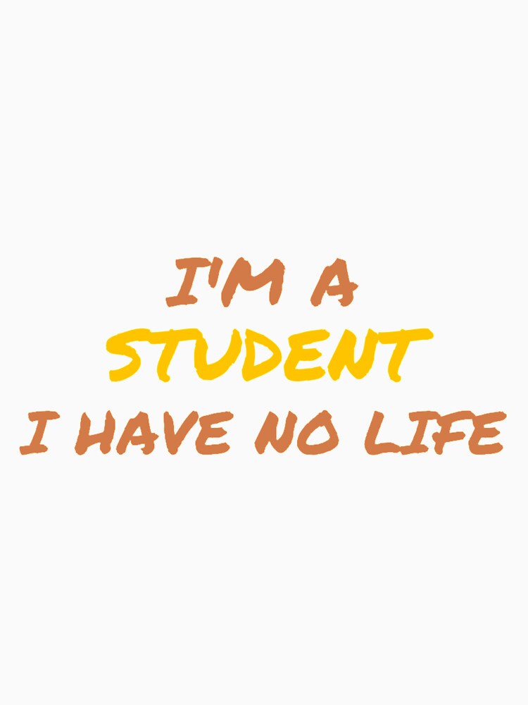 I'm a student I have no life by colorful-things