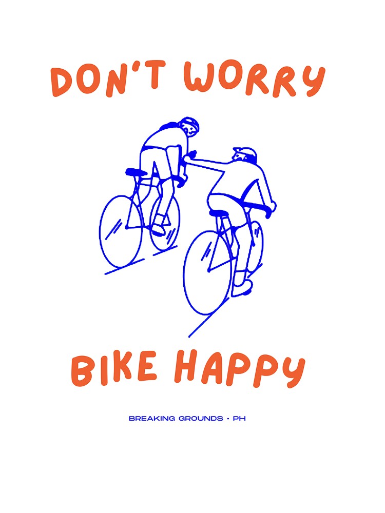 Don't Worry, Bike Happy Cycling by BreakingGrnd