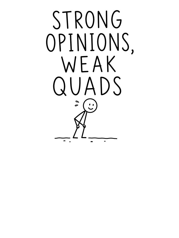 Strong Opinions Weak Quads | Running Humor by Earn Your View Trail Company