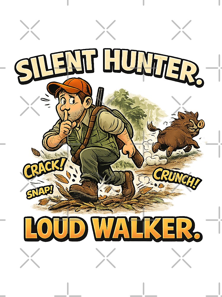 Silent Hunter Loud Walker - Funny Hunting Design by C6S5M