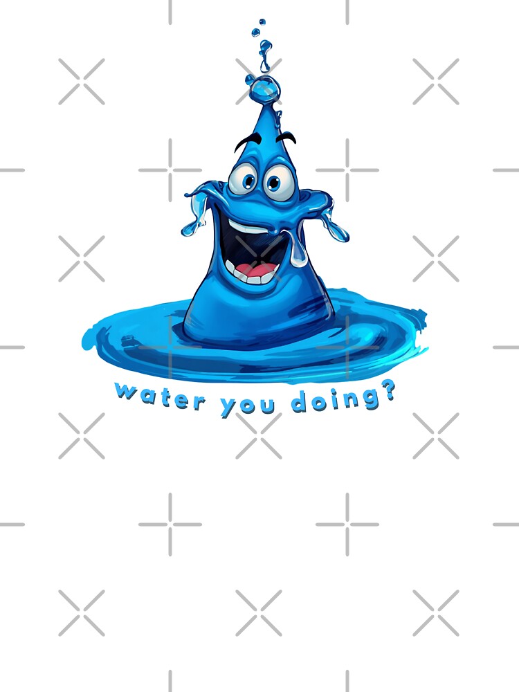 Water You Doing? by TeeHee Puns