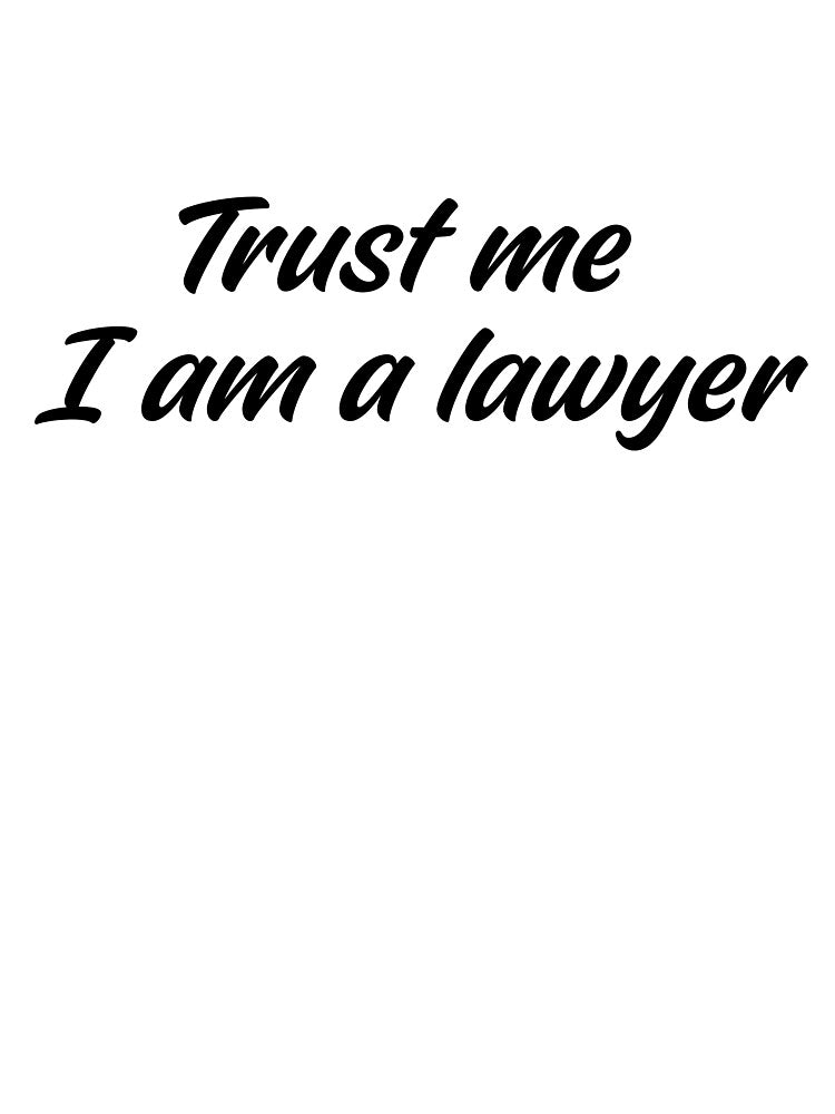 Trust me I am a lawyer funny quote by HANI'SWORLD