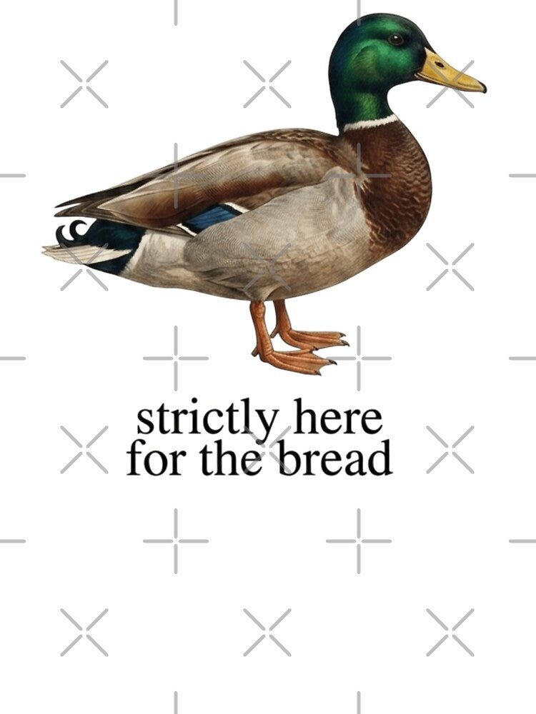 Strictly Here For The Bread Duck by Hoops and Movie Sticks