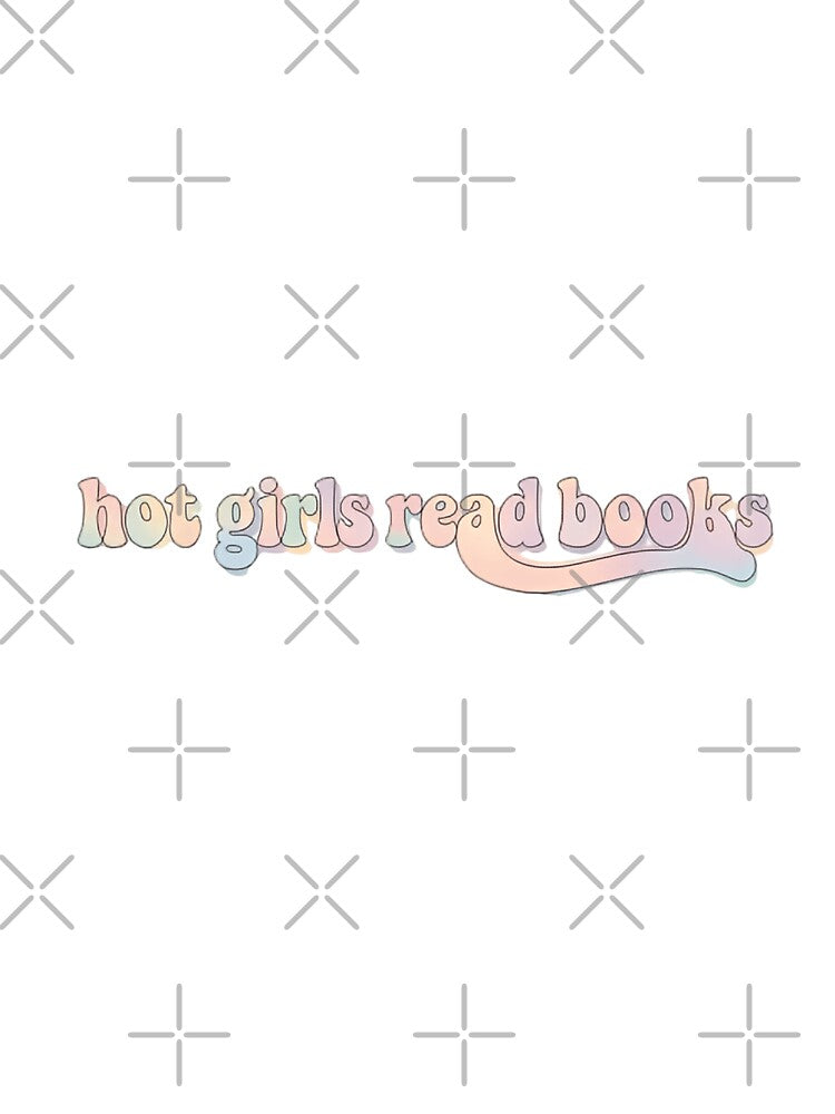 Hot Girls Read Books Proud Curious Smart by HumansStuck12