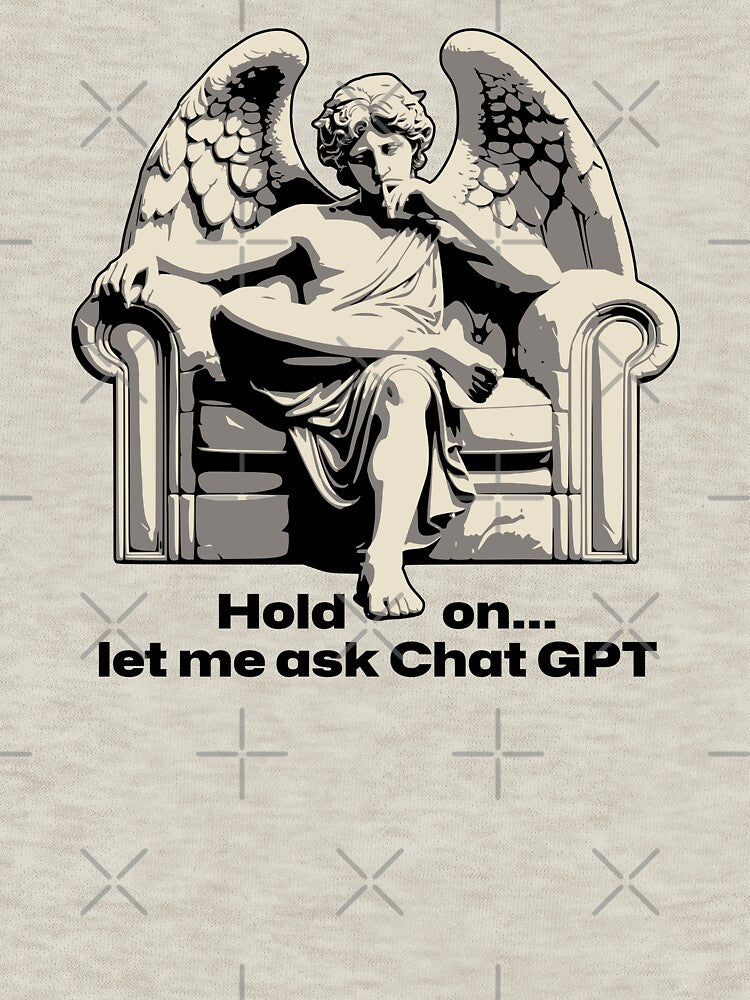 Hold On, Let Me Ask Chat GPT by A.I.  Took My Job!
