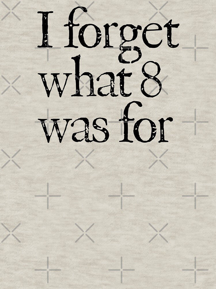 I forget what 8 was for by Neat Works Design