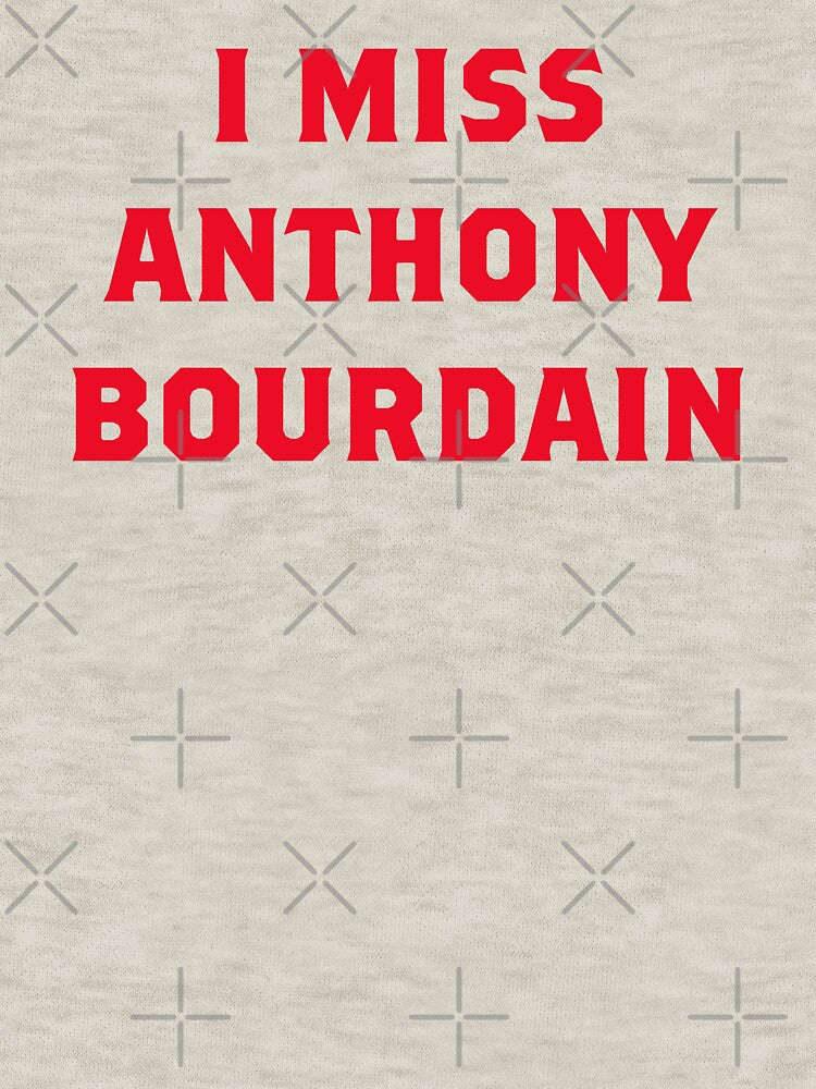 I Miss Anthony Bourdain by fandemonium