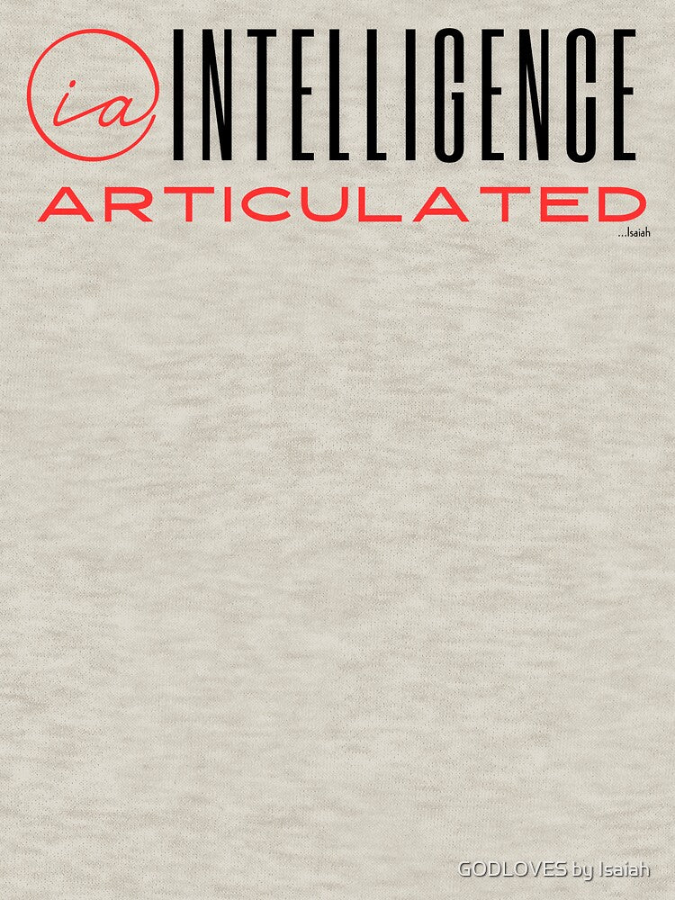 Intelligence Articulated by GODLOVES by Isaiah