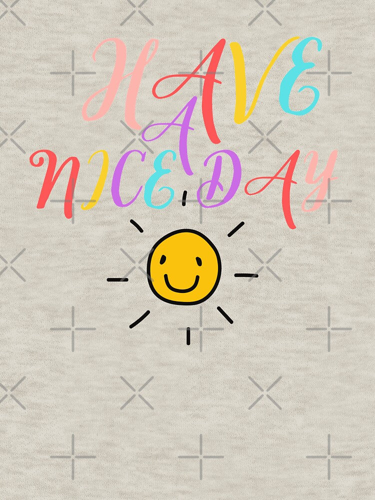 Have A Nice Day by Davestre Designs