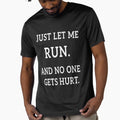 Just let me run. And no one gets hurt.Funny Running Quotes by Quotes ⭐⭐⭐⭐⭐