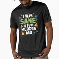 I was Sane A Few Merges Ago - Funny Design for Coder by RDRdesign