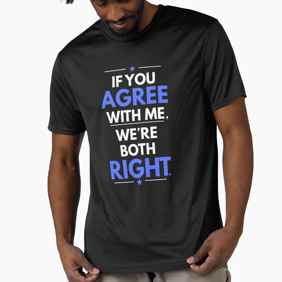 If You Agree With Me We're Both Right by dale001