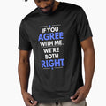 If You Agree With Me We're Both Right by dale001