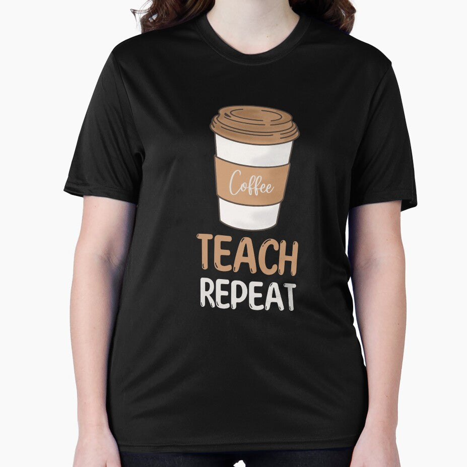 Coffee Teach Repeat Teacher Appreciation by Echo Dusk
