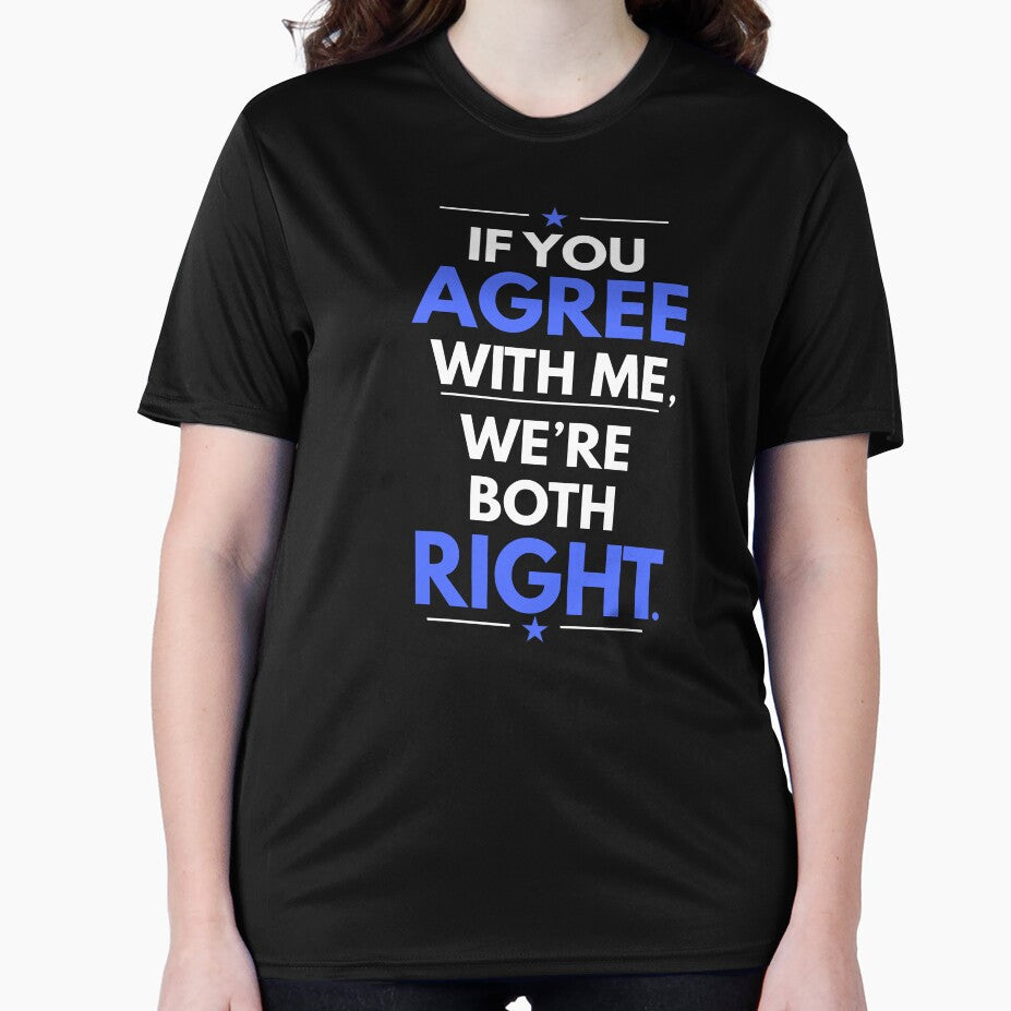 If You Agree With Me We're Both Right by dale001