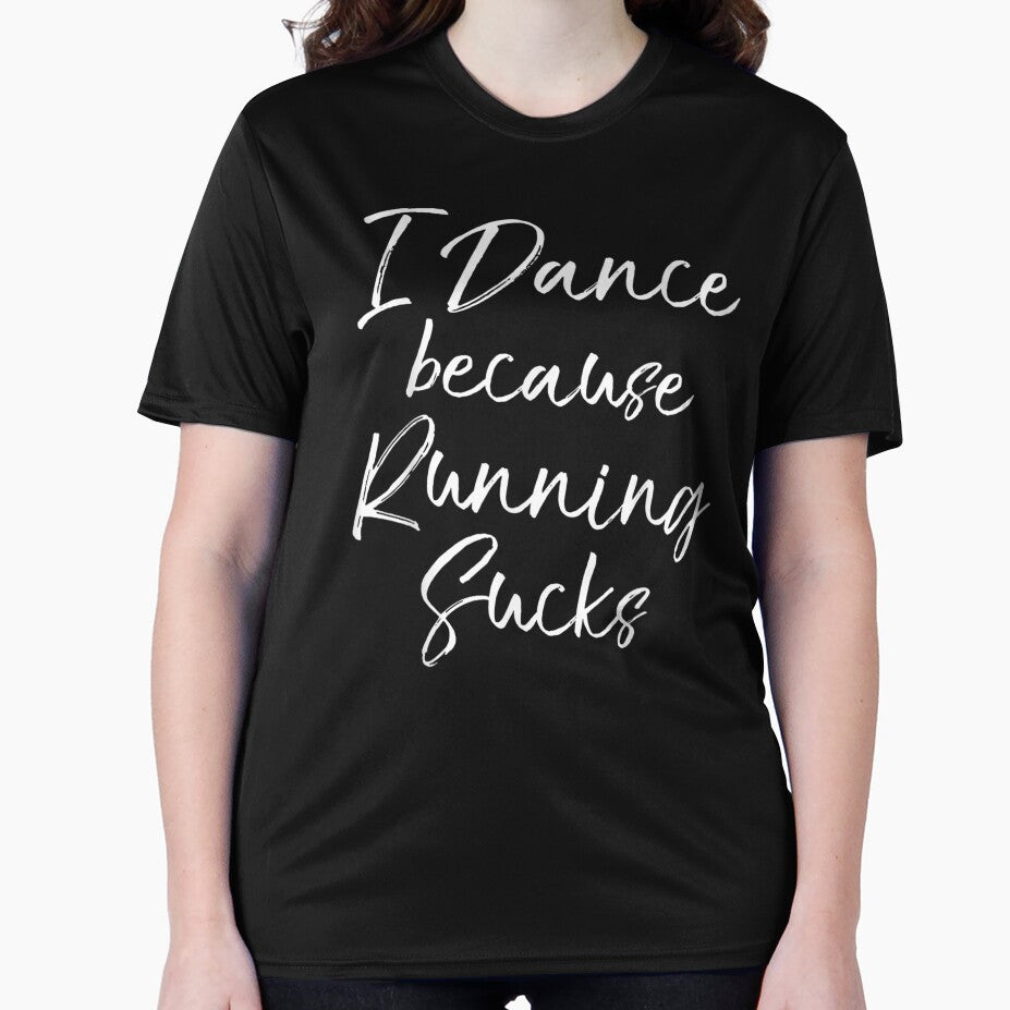 Dancing Gift For Dancers I Dance Because Running Sucks by aliceshe
