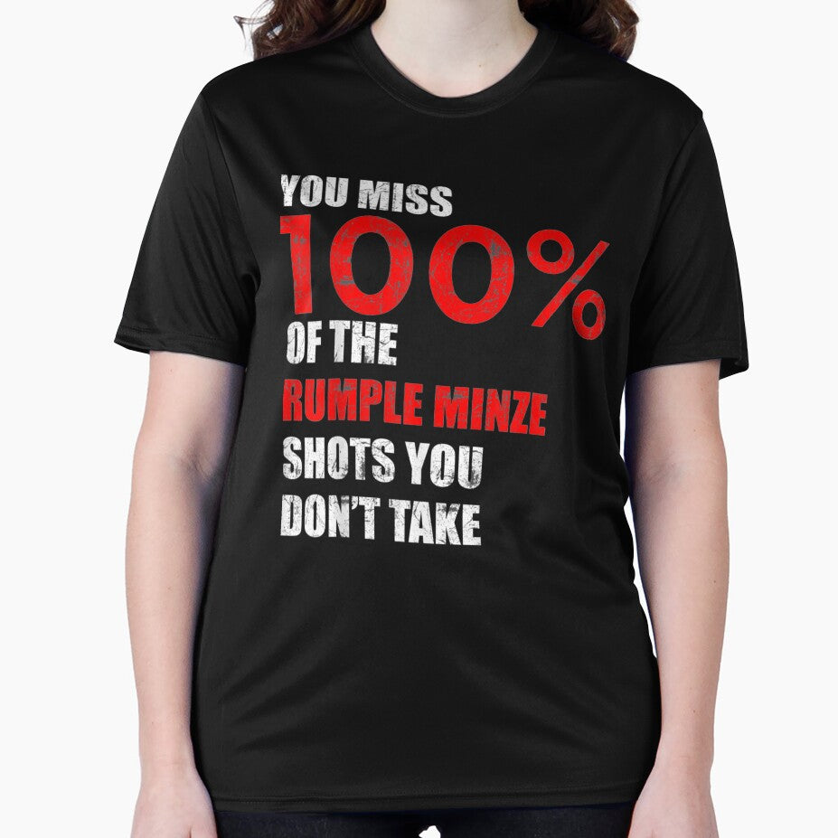 You miss 100% of the Rumple Minze shots you don't take T-Shirt by vietanh25640